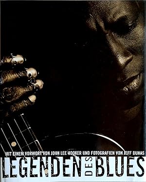 Bild des Verkufers fr Legenden des Blues. Einfhrung von William Ferris. Fotografien von Jeff Dunas. Vorwort von John Lee Hooker. zum Verkauf von Versandantiquariat Ruland & Raetzer