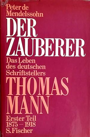 Immagine del venditore per Der Zauberer. Das Leben des deutschen Schriftstellers Thomas Mann. Erster Teil: 1875-1918. venduto da Versandantiquariat Ruland & Raetzer