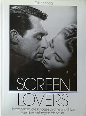 Screen Lovers. Liebespaare, die Kinogeschichte machten. Von den Anfängen bis heute. Vorwort von S...