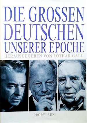 Bild des Verkufers fr Die grossen Deutschen unserer Epoche (Nolde, Benn, Kubin, Hesse, Adorno, Horkheimer, Max Ernst, Heidegger, Bloch, Uwe Johnson, Thomas Bernhard u. a.). Herausgegeben von Lothar Gall. Mit 93 Abbildungen. zum Verkauf von Versandantiquariat Ruland & Raetzer