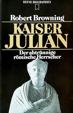 Kaiser Julian. Der abtrünnige römische Herrscher.