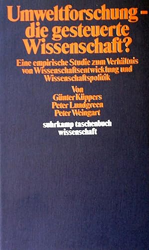 Seller image for Umweltforschung - die gesteuerte Wissenschaft? Eine empirische Studie zum Verhltnis von Wissenschaftsentwicklung und Wissenschaftspolitik. for sale by Versandantiquariat Ruland & Raetzer