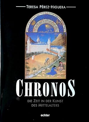 Bild des Verkufers fr Chronos. Die Zeit in der Kunst des Mittelalters. bersetzung aus dem Spanischen von Ulrich Kunzmann. zum Verkauf von Versandantiquariat Ruland & Raetzer