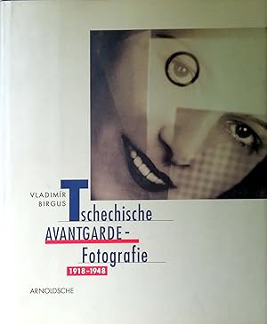 Imagen del vendedor de Tschechische Avantgarde-Fotografie 1918-1948. Konzeption und Auswahl der Fotografien von Vladimir Birgus. a la venta por Versandantiquariat Ruland & Raetzer