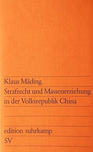 Strafrecht und Massenerziehung in der Volksrepublik China.