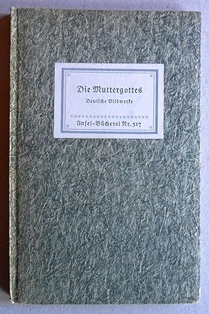 Die Muttergottes. Deutsche Bildwerke. Geleitwort von Richard Graul.