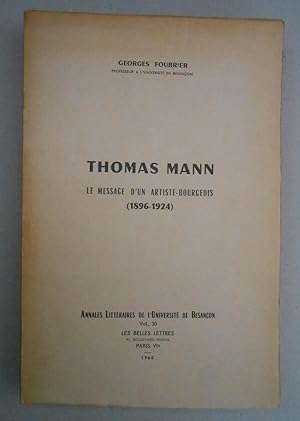 Thomas Mann. Le message d´un artiste-bourgeois (1896 - 1924).