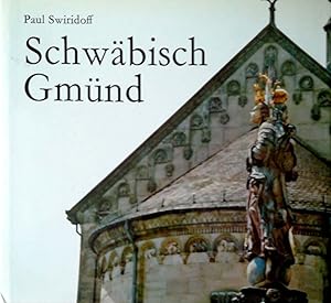 Schwäbisch Gmünd. Mit einer Huldigung an die Stadt von HAP Grieshaber und Margarete Hannsmann und...