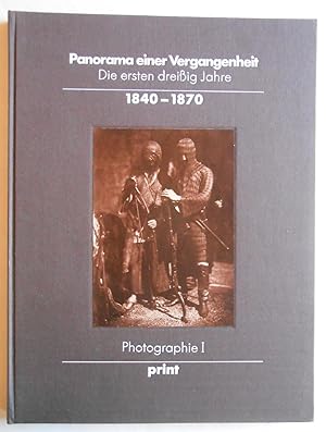 Panorama einer Vergangenheit. Die ersten dreißig Jahre. 1840-1870. Photographien aus der Sammlung...