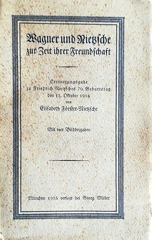 Wagner und Nietzsche zur Zeit ihrer Freundschaft. Erinnerungsgabe zu Friedrich Nietzsches 70. Geb...