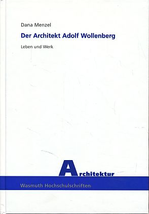 Seller image for Der Architekt Adolf Wollenberg. Leben und Werk. Wasmuth-Hochschulschriften, Architektur Bd. 2. for sale by Fundus-Online GbR Borkert Schwarz Zerfa
