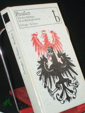 Seller image for Preussen : von d. Anfngen bis zur Reichsgrndung / Gnter Vogler , Klaus Vetter for sale by Antiquariat Artemis Lorenz & Lorenz GbR