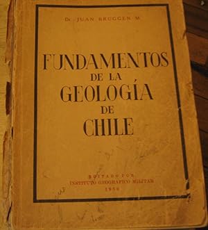 Fundamentos de la Geología de Chile. Con 108 figuras. 6 Fotografías y 1 mapa geológico en colores