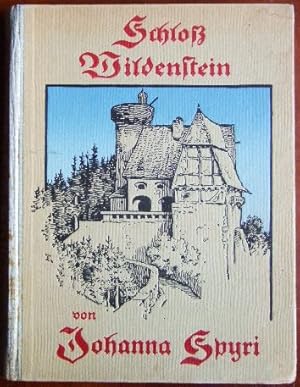 Schloß Wildenstein. Eine Geschichte für Kinder und solche, die Kinder lieb haben. Mit einem bunte...