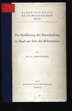 Seller image for Die Einfhrung der Ehescheidung in Basel zur Zeit der Reformation. Basler Studien zur Rechtswissenschaft, Heft 45. for sale by Antiquariat Bookfarm