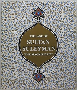 Seller image for The Age of Sultan Suleyman the Magnificent for sale by Newbury Books