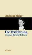 Image du vendeur pour Die Verfhrung : Thomas Bernhards Prosa. mis en vente par Antiquariat Berghammer