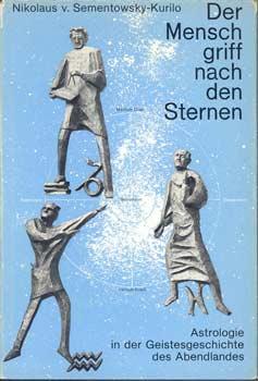 Bild des Verkufers fr Der Mensch griff nach den Sternen. Astrologie in der Geistesgeschichte des Abendlandes. zum Verkauf von Occulte Buchhandlung "Inveha"