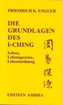 Seller image for Die Grundlagen des I-Ching. Leben, Lebensgesetze, Lebensordnung. for sale by Occulte Buchhandlung "Inveha"