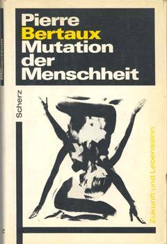 Seller image for Mutation der Menschheit. Zukunft und Lebenssinn. Aus dem Franz. bers. vom Verfasser u. Heinz Wismann. for sale by Occulte Buchhandlung "Inveha"