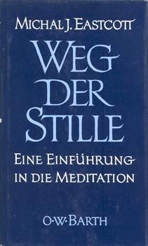 Seller image for Weg der Stille. Eine Einfhrung in die Meditation. bers. aus dem Amerik. von Ernst G. Techow. for sale by Occulte Buchhandlung "Inveha"