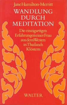 Wandlung durch Meditation. Die einzigartigen Erfahrungen einer Frau aus dem Westen in Thailands K...