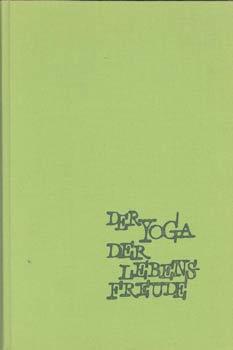 Seller image for Der Yoga der Lebensfreude. Hatha-Yoga fr den Westen. Aus dem Engl. bers. von Dr. Otto A. Isbert. for sale by Occulte Buchhandlung "Inveha"