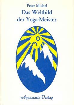 Bild des Verkufers fr Das Weltbild der Yoga-Meister. zum Verkauf von Occulte Buchhandlung "Inveha"