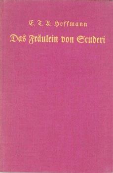 Immagine del venditore per Das Frulein von Scuderi. Erzhlung aus dem Zeitalter Ludwigs XIV. venduto da Occulte Buchhandlung "Inveha"