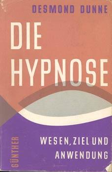 Die Hypnose. Wesen, Ziel und Anwendung. Aus dem Engl. Übers. von Kurt Lamerdin.