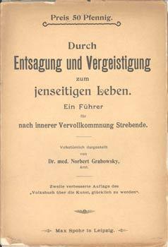 Imagen del vendedor de Durch Entsagung und Vergeistigung zum jenseitigen Leben. Ein Fhrer fr nach innerer Vervollkommnung Strebende. Volkstmlich dargestellt. a la venta por Occulte Buchhandlung "Inveha"