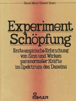 Seller image for Experiment Schpfung. Erste empirische Erforschung von Sinn und Wirken paranormaler Krfte im Spektrum des Daseins. Aus dem Engl. bers. von Dr. Hans Th. Asbeck u. Heinrich W. Bauer. for sale by Occulte Buchhandlung "Inveha"