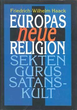 Bild des Verkufers fr Europas neue Religion. Sekten - Gurus - Satanskult. zum Verkauf von Occulte Buchhandlung "Inveha"