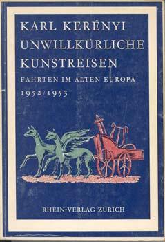 Bild des Verkufers fr Unwillkrliche Kunstreisen. Fahrten im alten Europa 1952-53. zum Verkauf von Occulte Buchhandlung "Inveha"