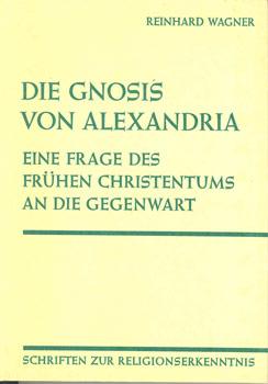 Bild des Verkufers fr Die Gnosis von Alexandria. Eine Frage des frhen Christentums an die Gegenwart. Schriften zur Religionserkenntnis. zum Verkauf von Occulte Buchhandlung "Inveha"