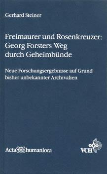 Bild des Verkufers fr Freimaurer und Rosenkreuzer - Georg Forsters Weg durch Geheimbnde. Neue Forschungsergebnisse auf Grund bisher unbekannter Archivalien. zum Verkauf von Occulte Buchhandlung "Inveha"