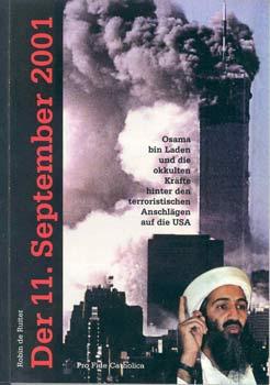 Bild des Verkufers fr Der 11. September 2001. Osama bin Laden und die okkulten Krfte hinter den terroristischen Anschlgen auf die USA. zum Verkauf von Occulte Buchhandlung "Inveha"