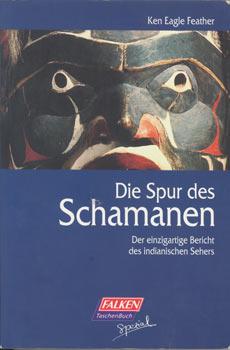 Seller image for Die Spur des Schamanen. Der einzigartige Bericht des indianischen Sehers. for sale by Occulte Buchhandlung "Inveha"
