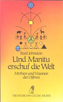 Immagine del venditore per Und Manitu erschuf die Welt. Mythen und Visionen der Ojibwa. venduto da Occulte Buchhandlung "Inveha"