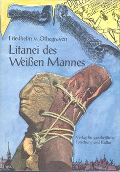 Bild des Verkufers fr Litanei des Weien Mannes. Eine Herausforderung an christlich-abendlndisches Denken. zum Verkauf von Occulte Buchhandlung "Inveha"