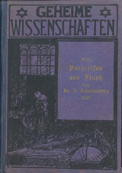 Bild des Verkufers fr Paracelsus und Fludd. Die beiden groen Okkultisten und rzte des 15. und 16. Jahrhunderts. Mit einer Auswahl aus ihren Okkulten Schriften. zum Verkauf von Occulte Buchhandlung "Inveha"