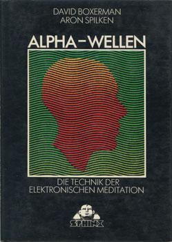 Alpha-Wellen. Die Technik der Elektronischen Meditation.