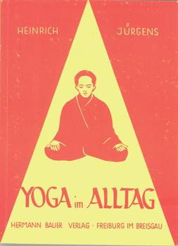 Immagine del venditore per Yoga im Alltag. Ein Lehrbuch zur Entwicklung geheimer Krfte von Krper, Seele und Geist. berwindung von Schwchen - Hemmungen - Fehlern und Minderwertigkeitsgefhlen. Ein Lebensbuch der Freude und des Erfolgs. venduto da Occulte Buchhandlung "Inveha"