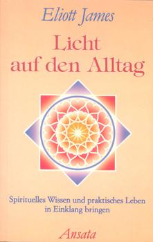 Seller image for Licht auf den Alltag. Spirituelles Wissen und praktisches Leben in Einklang bringen. for sale by Occulte Buchhandlung "Inveha"
