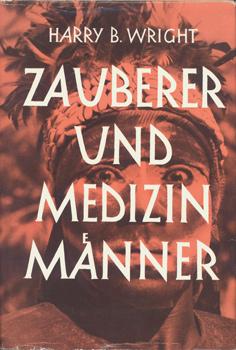 Seller image for Zauberer und Medizinmnner. Augenzeugenberichte von seltsamen Heilmethoden und ihren Wirkungen auf primitive Menschen. for sale by Occulte Buchhandlung "Inveha"