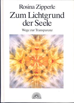 Seller image for Zum Lichtgrund der Seele. Wege zur Transparenz. for sale by Occulte Buchhandlung "Inveha"