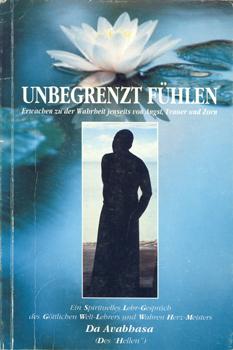 Immagine del venditore per Unbegrenzt Fhlen. Erwachen zu der Wahrheit jenseits von Angst, Trauer und Zorn. venduto da Occulte Buchhandlung "Inveha"