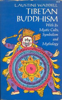 Bild des Verkufers fr Tibetan Buddhism, With Its Mystic Cults, Symbolism, and Mythology, and in Its Relation to Indian Buddhism. zum Verkauf von Occulte Buchhandlung "Inveha"