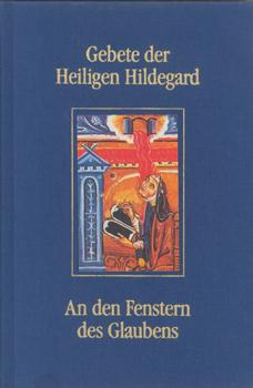 Bild des Verkufers fr Gebete der heiligen Hildegard. An den Fenstern des Glaubens. zum Verkauf von Occulte Buchhandlung "Inveha"