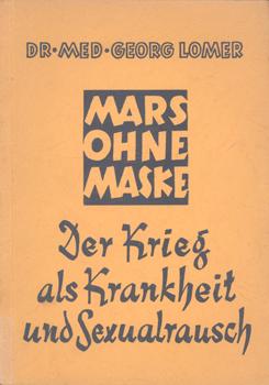 Image du vendeur pour Mars ohne Maske. Der Krieg als Krankheit und Sexualrausch. mis en vente par Occulte Buchhandlung "Inveha"